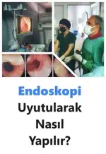 Uyutularak Endoskopi Nasıl Yapılır?