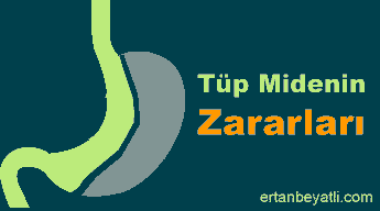 Tüp Mide Zararları